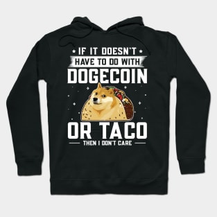 If it doesn't have to do with Dogecoin or Taco Then i don't care. Dogecoin Investor Design Hoodie